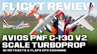 Avios PNF C130 V2 Scale Turboprop wRetracts amp Flaps EPO 1600mm  Flight Review [upl. by Nacim]