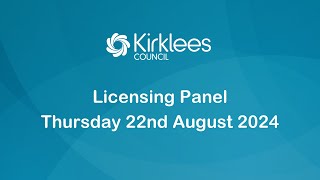 Kirklees Council Licensing Panel  22nd August 2024 [upl. by Aden]