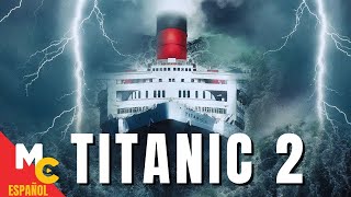 PELÍCULA DE ACCIÓN Y CATÁSTROFE COMPLETA EN ESPAÑOL LATINO HD Titanic 2 [upl. by Enra]