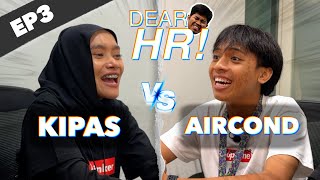 Kipas vs Aircond  Dear HR EP3 [upl. by Ahso473]