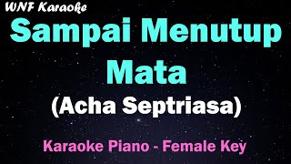 Acha Septriasa  Sampai Menutup Mata Karaoke Female KeyNada Wanita [upl. by Eveneg352]