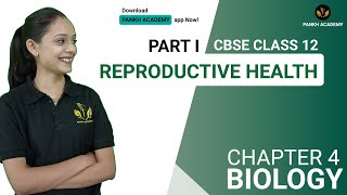 REPRODUCTIVE HEALTH  Chapter 4 Part 1  NCERT Biology Class 12  CBSE 2021  Pankh Academy [upl. by Anir]