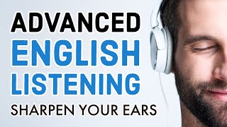 Advanced English Listening Practice Sharpen Your Ears [upl. by Teerell859]