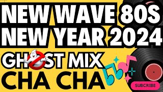 New Wave 80s Year 2024 Ghost Mix Cha Cha Nonstop Remix [upl. by Adnilim]