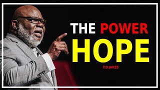 The Power of Hope  Inspiring Sermon by Bishop TD Jakes  TD Jakes 2024 [upl. by Grete103]