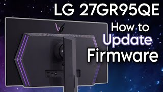 How to Update Firmware on LG 27GR95QE  45GR95QE Firmware 308 117 OnScreen Control [upl. by Demha]