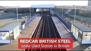 Redcar British Steel  Least Used Station in Britain 2018 [upl. by Farica]