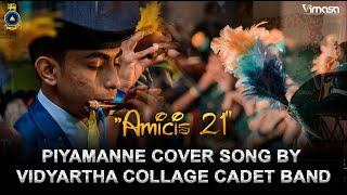 Piyamanne Cover Song By Vidyartha College Cadet Band  AMICIS 21 [upl. by Namref845]