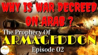 Armageddon  Why Is War Decreed On Arab  Episode 02 [upl. by Dottie804]