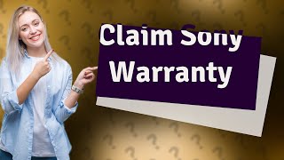 How do I claim my Sony warranty [upl. by Yarased]