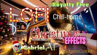 Christmas Effects  Lofi Chillhome GabrielAI [upl. by Annodal]