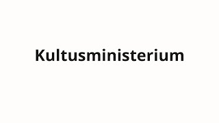 How to pronounce Kultusministerium [upl. by Akemhs]