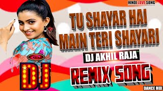 Dj Remix Song Tu Shayar Hai Mein Teri Shayari  Hindi Love Song  Full Dance Bass Mix  Dj Akhil [upl. by Yannodrahc859]