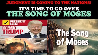 JUDGEMENT IS COMING TO THE NATIONS ITS TIME TO GO OVER THE SONG OF MOSES [upl. by Modla]