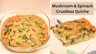 Mushroom amp Spinach Crustless Quiche Recipe  How to make a crustless quiche [upl. by Sukin517]