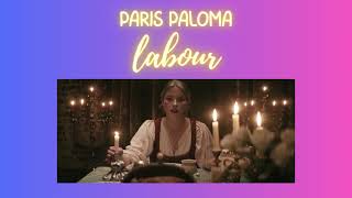 Paris Paloma  labour Lyrics [upl. by Trill]