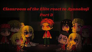 Classroom of the Elite react to Ayanokoji Part 3 [upl. by Meehsar]