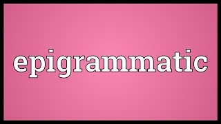 Epigrammatic Meaning [upl. by Tuchman]