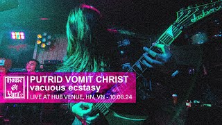 Putrid Vomit Christ  Vacuous Ecstasy Live  August 10th 2024  HUB VENUE [upl. by Vowel]