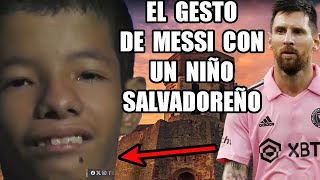 El Precioso gesto de Messi con un niño salvadoreño que tiene problemas de crecimiento [upl. by Bakerman]