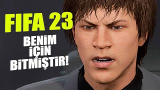 FIFA 23 BERBAT BİR TAKIM KARİYERİ BU OYUN BENİM İÇİN BİTMİŞTİR [upl. by Aketahs]