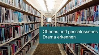 Wie kann man ein offenes Drama bzw ein geschlossenes Drama erkennen [upl. by Marv366]