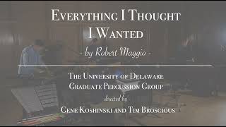 quotEverything I Thought I Wantedquot by Robert Maggio performed by the UD Graduate Percussion Group [upl. by Ishmul]