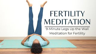 Meditation for Fertility  9Minute Legs Up the Wall Guided Fertility Meditation [upl. by Dyer746]