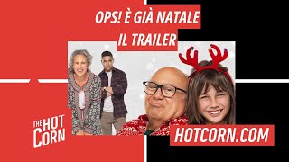 OPS È GIÀ NATALE  Il primo trailer I HOT CORN [upl. by Nairahcaz]