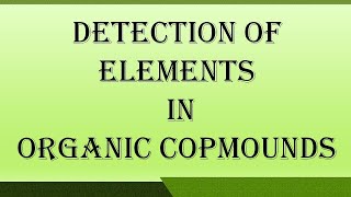 Detection of elements in organic compounds Lecture No 30 Presented by Dr Zia Muhammad [upl. by Eigla]