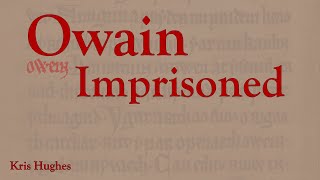 Owain Imprisoned [upl. by Aridaj796]