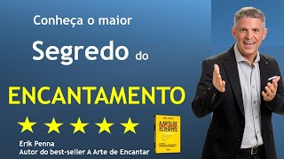 O Segredo do ENCANTAMENTO para VENDER Mais Palestra Encantar Clientes Vender Mais [upl. by Koh]