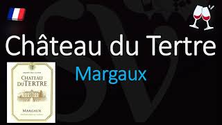 How to Pronounce Château du Tertre CORRECTLY 1855 Margaux Grand Cru French Wine Pronunciation [upl. by Marcelle]