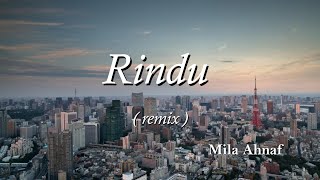 Mila Ahnaf  Rindu  remix   lirik lagu [upl. by Nylemaj929]