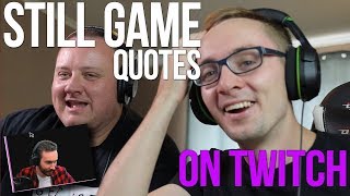 Asking Twitch Streamers to read Still Game Quotes in a SCOTTISH ACCENT [upl. by Yggep]