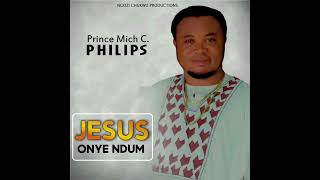 Onye Buru Ibu  Prince Mich C Philips [upl. by Atteyek949]