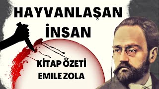 HAYVANLAŞAN İNSAN  Emile Zola  Kitap Özeti [upl. by Faulkner610]