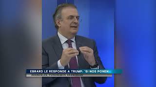 Ebrard le responde a Trump “Si nos ponen aranceles pondremos aranceles” [upl. by Salomon]