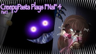 FNAF CreepyPasta Plays FNAF 4  Original  Part 1 [upl. by Yoccm]