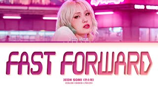 JEON SOMI Fast Forward Lyrics 전소미 Fast Forward 가사 Color Coded Lyrics [upl. by Eigroeg434]