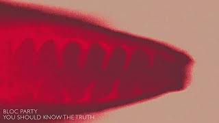 Bloc Party  You Should Know The Truth Official Audio [upl. by Nereil]