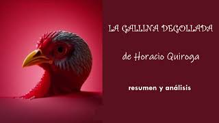 LA GALLINA DEGOLLADA  Horacio Quiroga Resumen y análisis [upl. by Nuncia241]