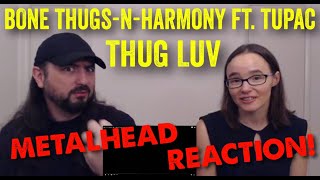 Thug Luv  Bone ThugsNHarmony ft Tupac REACTION by metalheads [upl. by Orelee]