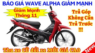 Báo giá Wave Alpha giảm mạnh tháng 11 Trả góp lãi suất thấp không cần trả trước tại Hồng Đức 10 [upl. by Reld586]