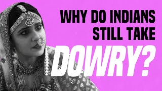 Why Do Indians Still Take Dowry [upl. by Arriec531]