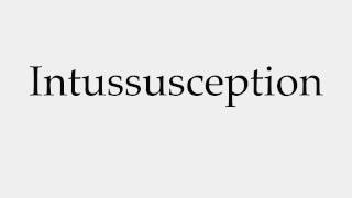 How to Pronounce Intussusception [upl. by Sirois744]