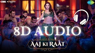 Aaj Ki Raat 8D AudioStree 2Tamannaah BhatiaSachinJigarAmitabh Bhattacharya [upl. by Yruj]