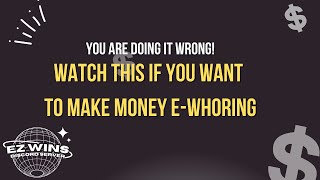 WATCH THIS IF YOU CANT MAKE MONEY EWHORINGWANT TO START REAL ADVICE [upl. by Dianuj]