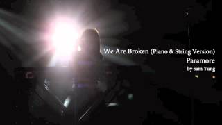 We Are Broken Piano amp String Version  Paramore  by Sam Yung [upl. by Oicnerolf]