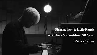 Ryuichi Sakamoto  Shining Boy amp Little Randy Ark Nova Matsushima 2013 ver Piano Cover [upl. by Mure]